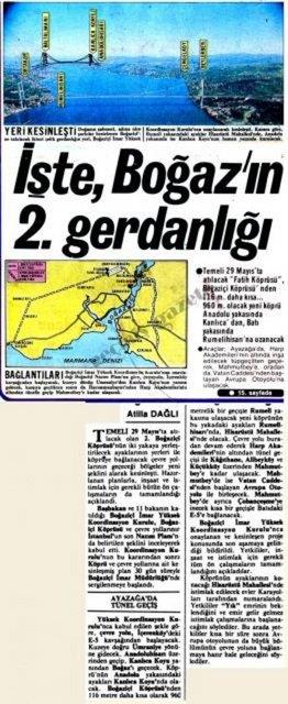 (1985) Temeli 29 Mays'ta atlacak "Fatih Kprs", Boazii Kprs'nden 116 m. daha ksa...960 metre olacak yeni kpr Anadolu yakasnda Kanlca'dan, Bat yakasnda Rumelihisar'na uzanacak