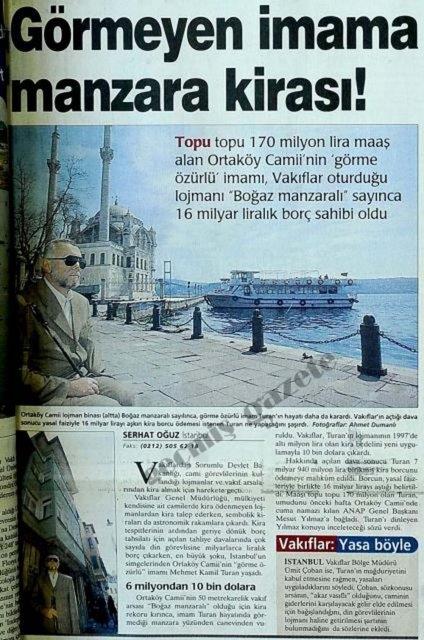 (2000) Topu topu 170 milyon lira maa alan Ortaky Camii'nin 'grme zrl' imam, Vakflar oturduu lojman "Boaz Manzaral" saynca 16 milyar liralk bor sahibi oldu