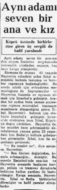 1955 "Hayatta olmaz" denilen olay Eminn Kprs'nde meydana geldi... kbal ve Hayrettin kol kola gezerken, kbal'in annesine yakaland... oke olan annenin "Bu rezalet ne" sorusuna Hayrettin pikin pikin "Kararm deitirdim, kznla evleneceim" deyince ana-kz sasaa babaa kavga etti...