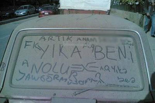 Tozlanm camlara ''Beni Yka'' yazabilmektir.