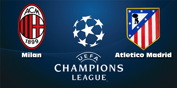 Milan - Atletico Madrid