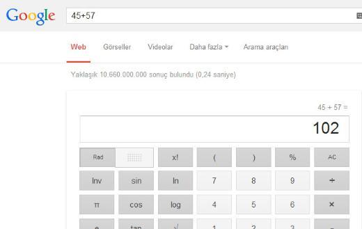 Google basit bir arama motoru deildir. rnein arama yaptnz blme herhangi bir toplama ilemi yapn ve ara tuuna basn. Google'n hesap makinesi size ilem sonucunu gsterecektir. Bunun gibi l birimleri de birbirine evrilebilirken, hava durumu ve szlk kitap olarak da Google kullanlabiliyor.