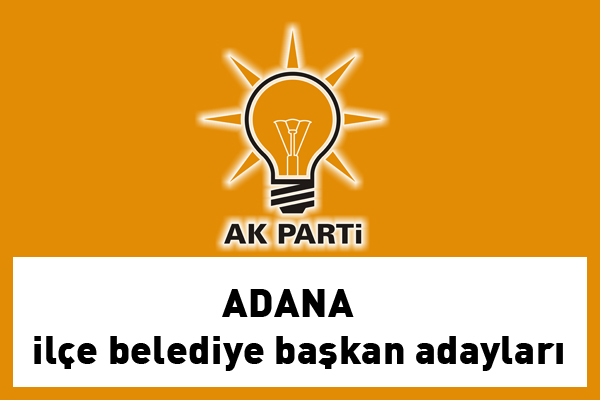 AK Parti'nin Adana, Antalya, Aydn ve Balkesir ile belediye bakan adaylar belli oldu