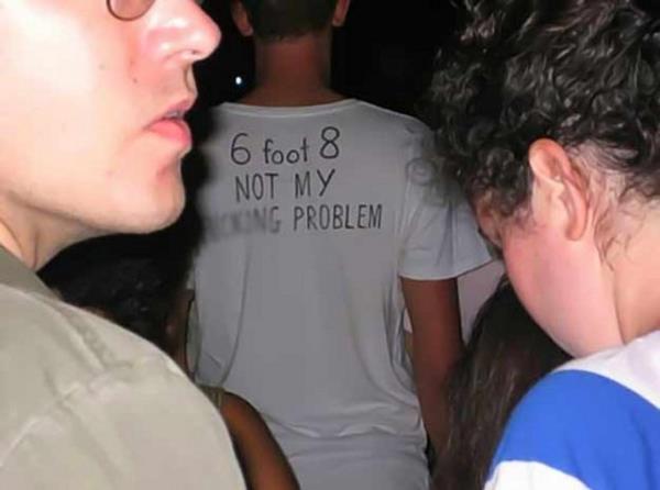 6. Konserlerde arkanzdakiler sizden nefret eder.