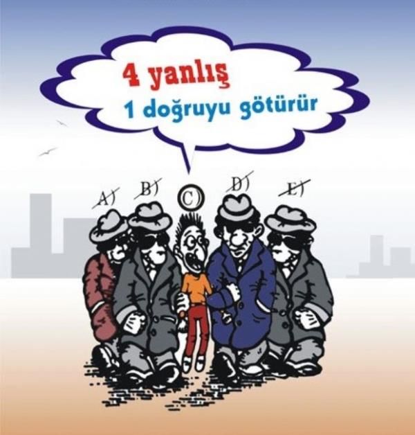 4- Neden snavlarda '4 yanl bir doruyu gtrr' eklinde bir uygulama ile renciler cezalandrlrlar da '4 doru bil, bir doru da bizden' eklinde bir kampanya balatlp zekaya ve riske girme cesaretine dl verilmez?