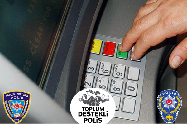 <p><b> Bankamatikte ifrenizi girerken elinizle gizleyip kimsenin grmemesine dikkat ediniz.</b></p>  Banka, bankamatik, postane, vergi dairesi gibi yerlerde kendilerini grevli olarak tantan ve size yardm etmek isteyen kiilere kesinlikle paranz ve banka kartnz emanet etmeyiniz.