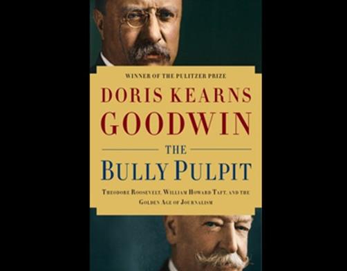 The Bully Pulpit - Theodore Roosevelt, William Howard Taft