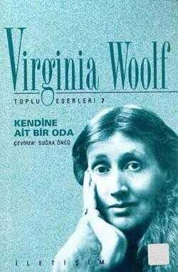<p><b>1929 - Virginia Woolf/ Kendine Ait Bir Oda</b></p>  "Ama biz senden kadinlar ve kurmaca yazin konusunda konusmani istemistik, bunun insanin kendine ait bir odasi olmasiyla ne ilgisi var diyebilirsiniz. Aciklamaya calisacagim?."