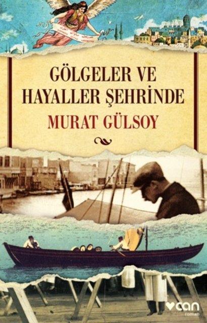 10. Murat G�lsoy, G�lgeler ve Hayaller �ehrinde / Can Yay�nlar� / Roman Dizisi