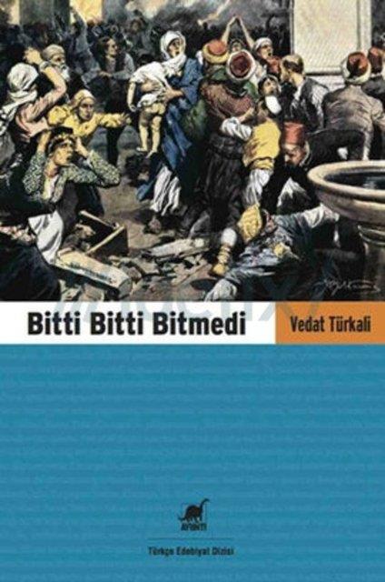 31. Vedat T�rkali, Bitti Bitti Bitmedi / Ayr�nt� Yay�nlar� / Edebiyat Dizisi