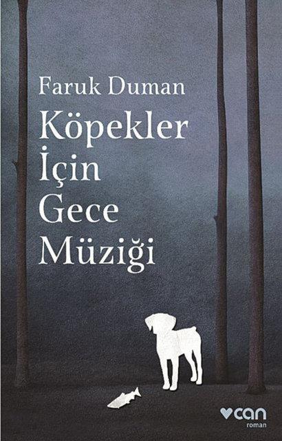 6. Faruk Duman, K�pekler ��in Gece M�zi�i / Can Yay�nlar� / Roman Dizisi