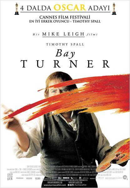 Bay Turner<br>    Mike Leigh'in ynettii "Bay Turner"da Timothy Spall, Paul Jesson, Dorothy Atkinson ile Marion Bailey rol alyor.   <br>  19. yzyl ngiliz ressam Turner'n hayatnn son 25 senesine odaklanan film, nl ressamn hayat, seyahatleri, sanat, ak ve cinsel hayat ile dnemin Londra sanat dnyasn beyaz perdeye yanstyor.
