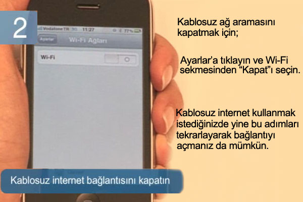 Kablosuz internet ba�lant�s�n� kapat�n.