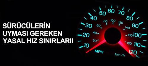 T�rkiye'de s�r�c�lerin uymas� gereken yasal h�z s�n�rlar� .